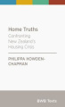 Home Truths: Confronting New Zealand's Housing Crisis (BWB Texts)