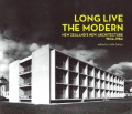 Long Live the Modern: New Zealand's New Architecture, 1904-1984