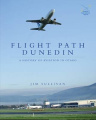Flight Path Dunedin: A History of Aviation in Otago