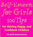 Self-esteem for Girls: 100 Tips for Raising Happy and Confident Children